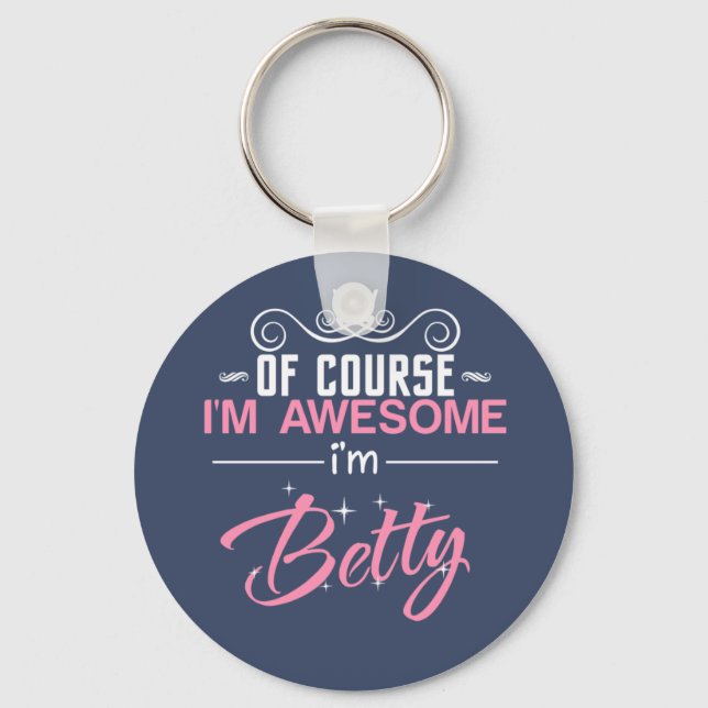 Betty Of Course I'm Awesome I'm Betty name Keychain (Front)