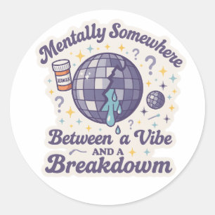 Between a Vibe and a Breakdown" Sticker