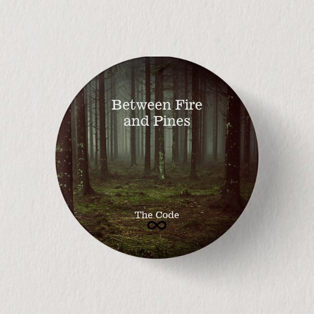 Between Fire and Pines 1 Inch Round Button (Front)