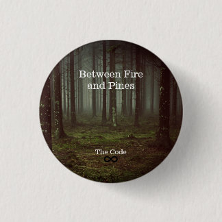 Between Fire and Pines 1 Inch Round Button