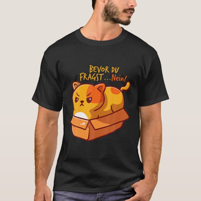 Bevor Du Fragst Nein - Funny Sayings Cats Graphic T-Shirt (Front)