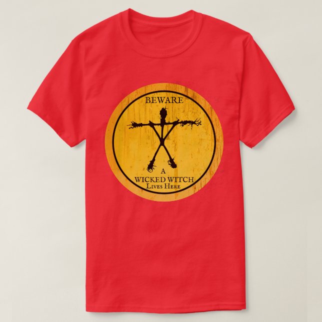 Beware a Wicked Witch lives here T-Shirt (Design Front)