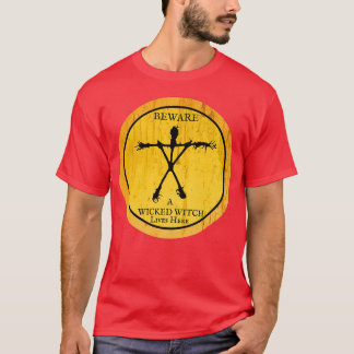 Beware a Wicked Witch lives here T-Shirt