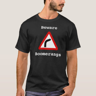 Beware - Boomerangs T-Shirt