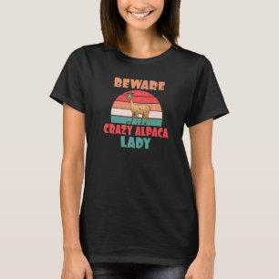 Beware Crazy Alpaca Lady Llama T-Shirt