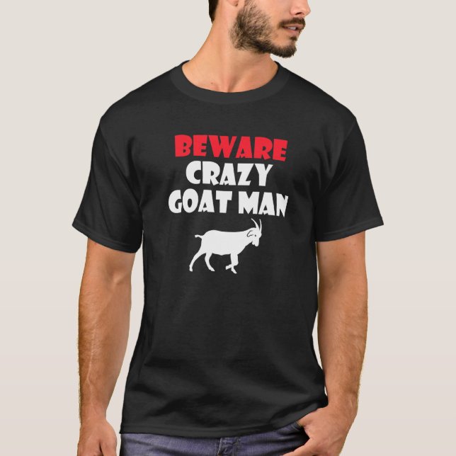 Beware Crazy Goat Man Goats T-Shirt (Front)