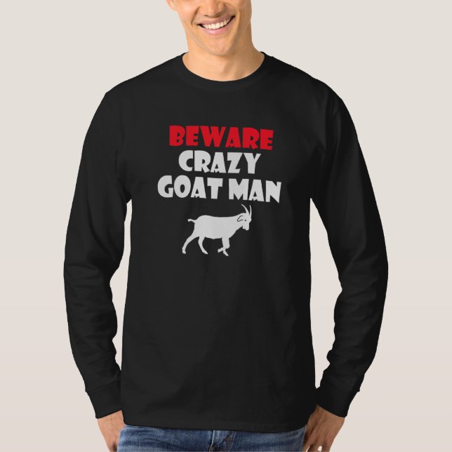 Beware Crazy Goat Man Goats T-Shirt (Front)