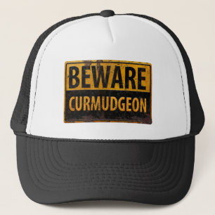 BEWARE CURMUDGEON rusty metal danger warning sign Trucker Hat