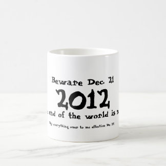 Beware Dec. 21, 2012 Coffee Mug