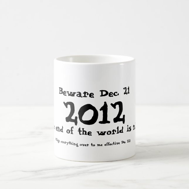 Beware Dec. 21, 2012 Coffee Mug (Center)