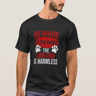 Beware - Dog Dad Dog Mom Chow Chow Dog Owner T-Shirt