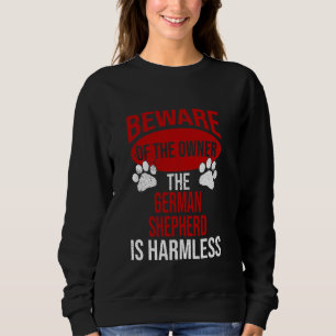 Beware - Dog Dad Dog Mom German Shepherd Dog Owner Sweatshirt