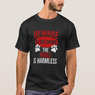 Beware - Dog Dad Dog Mom Puggle Dog Owner T-Shirt