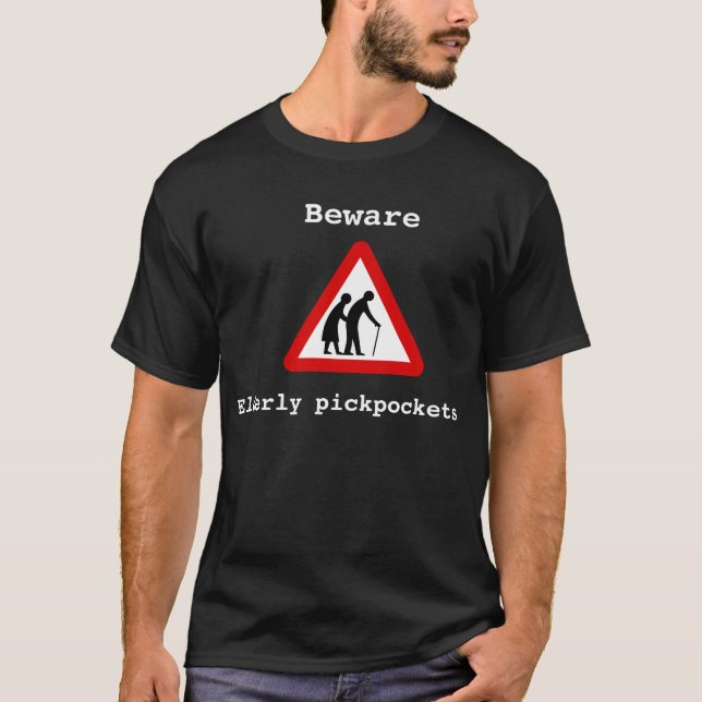 Beware - Elderly Pickpockets T-Shirt (Front)