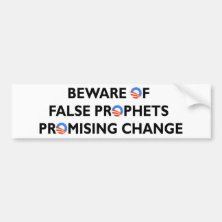 Beware False Prophets Promising Change Bumper Sticker