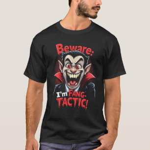 Beware Fang-tactic Vampire T-Shirt