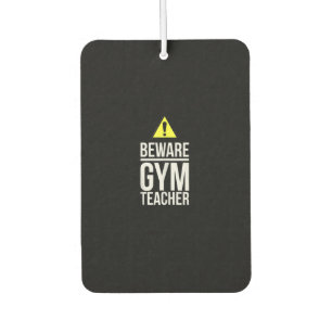 Beware Gym Teacher Physical Education Gift Air Freshener