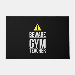Beware Gym Teacher Physical Education Gift Doormat