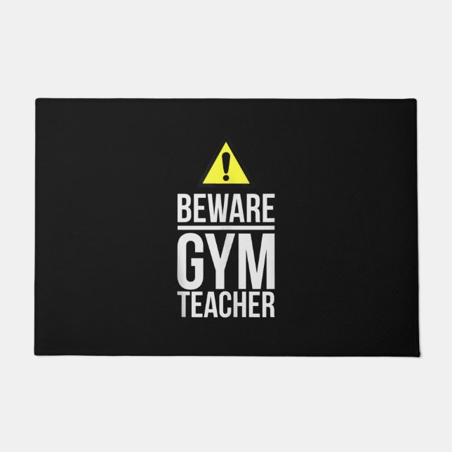 Beware Gym Teacher Physical Education Gift Doormat (Front)
