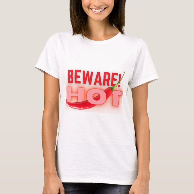Beware hot T-Shirt (Front)