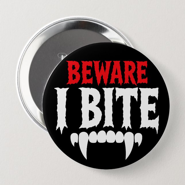 Beware I Bite Funny Vampire Halloween 4 Inch Round Button (Front & Back)