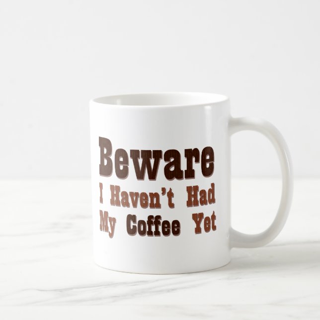 Beware, I Haven't Had My Coffee Yet Mug (Right)