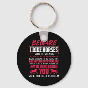 Beware I Ride Horses Horse Riding Equestrian  Keychain