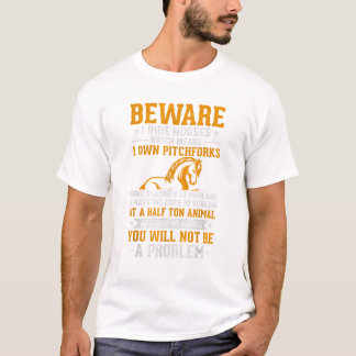 Beware I Ride Horses Not Be A Problem Horseback Ri T-Shirt