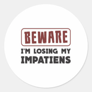 Beware I'm Losing My Impatiens Landscaping Funny Classic Round Sticker