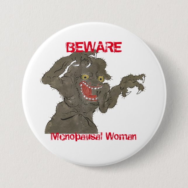 Beware Menopausal Woman Funny Monster 3 Inch Round Button (Front)