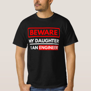 Beware My Daughter Is An Engineer T-Shirt