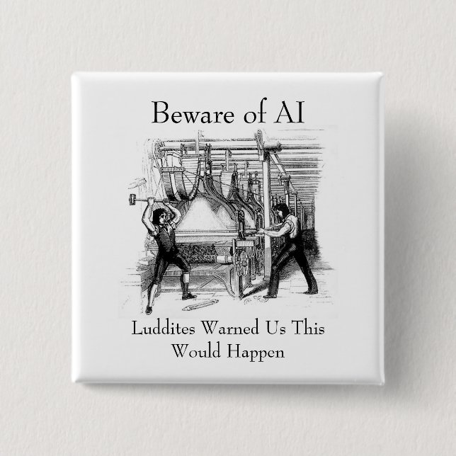 Beware of AI - Luddites Warned Us 2 Inch Square Button (Front)