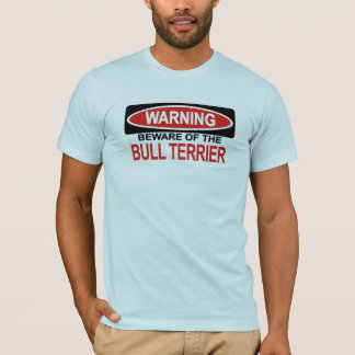 Beware Of Bull Terrier T-Shirt