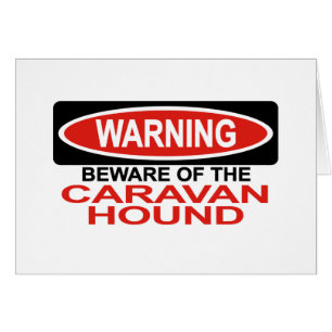 Beware Of Caravan Hound