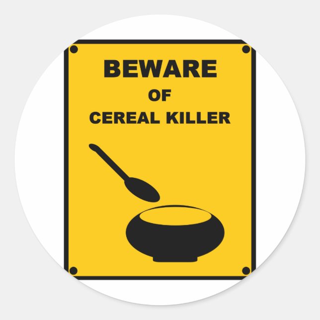 Beware of Cereal Killer ~ Spoof Warning Sign Classic Round Sticker (Front)