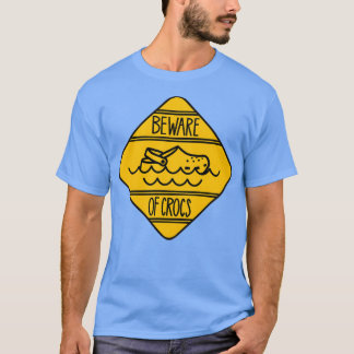 Beware of crocs T-Shirt