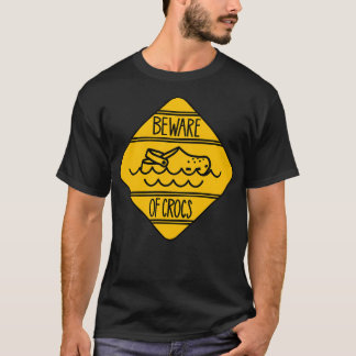 Beware of crocs T-Shirt