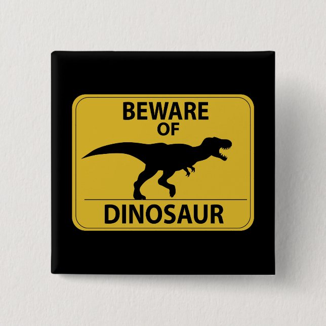 Beware of Dinosaur 2 Inch Square Button (Front)