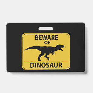Beware of Dinosaur Badge