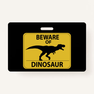 Beware of Dinosaur Badge