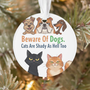Beware of Dog & The Cat is Shady as Hell Too Ornament