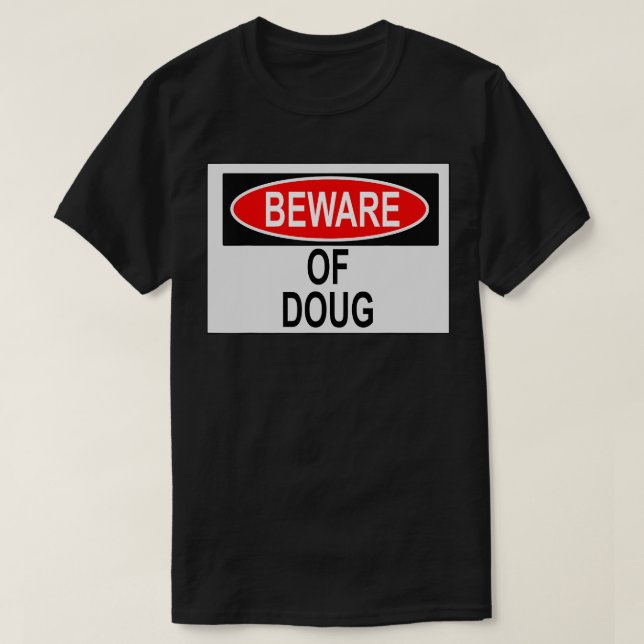 Beware of Doug  T-Shirt (Design Front)