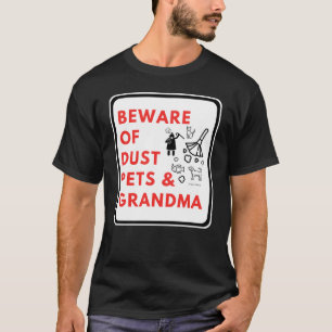 Beware of dust pets and grandma  sign T-Shirt