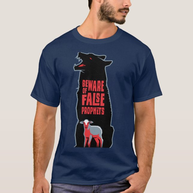 Beware Of False Prophets Jesus Warning 3 Christian T-Shirt (Front)