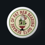 Beware Of Fat Men Funny Christmas Button<br><div class="desc">This Christmas graphic features Santa Claus holding a Christmas tree,  with the funny caption,  Beware Of Fat Men Bearing Gifts.</div>