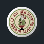 Beware Of Fat Men Funny Christmas Button<br><div class="desc">This Christmas graphic features Santa Claus holding a Christmas tree,  with the funny caption,  Beware Of Fat Men Bearing Gifts.</div>