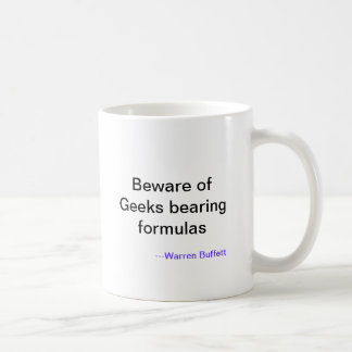 Beware of Geeks bearing formulas, ---Warren Buf... Coffee Mug