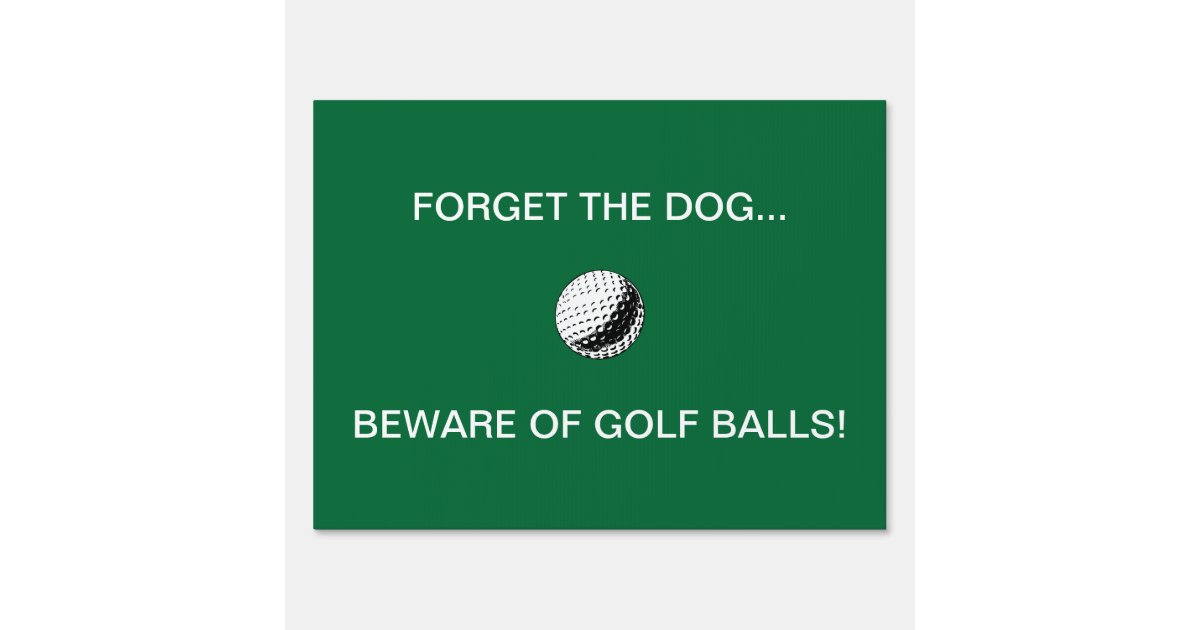 BEWARE OF GOLF BALLS! yard sign Zazzle
