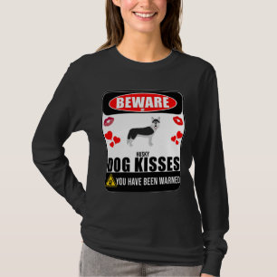 Beware Of Husky Dog Kisses Sign Sticker Funny Fo T-Shirt