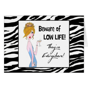 "Beware of Low Life! They're Everywhere!"